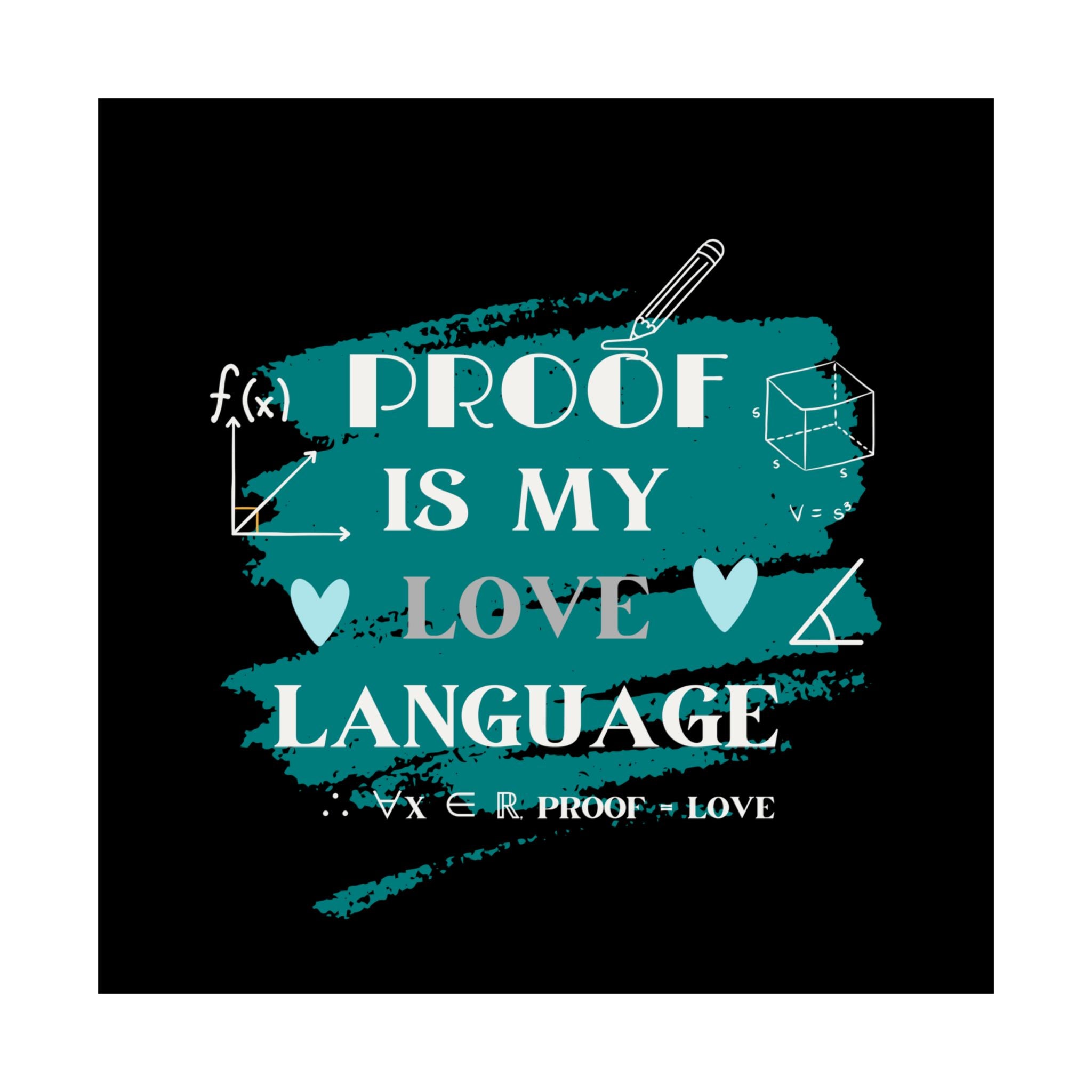 Math Poster - Proof is My Love Language, Wall Art, Math Lover Gift, Teacher Decor, Classroom Wall Art