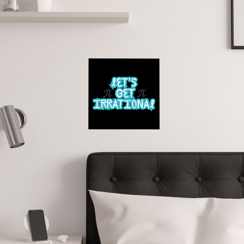 Pi Day Let's Get Irrational Satin Poster - Fun Wall Art, Ideal for Math Lovers, Gift for Teachers, Educational Room Decoration