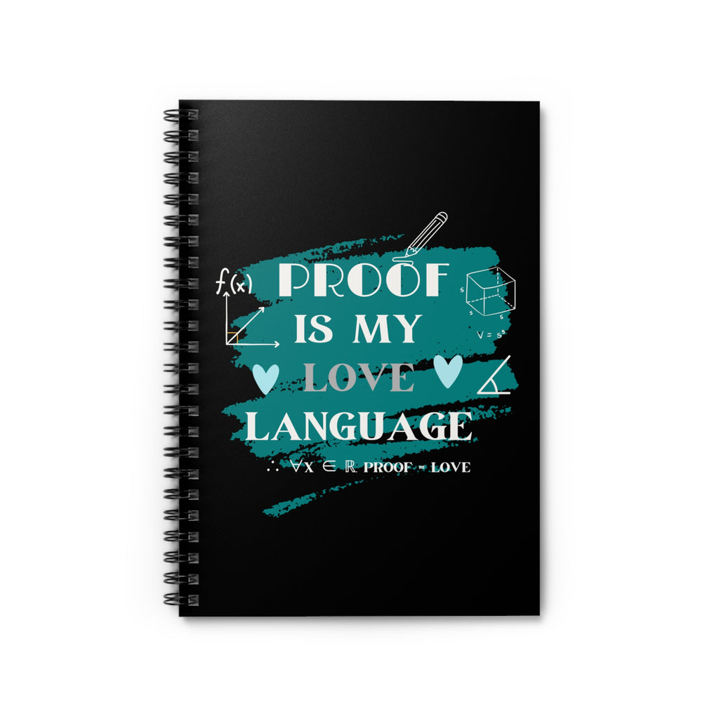 Proof is My Love Language Spiral Notebook | Gift for Mathematicians, Students, Teachers, School Supplies, Math Lovers