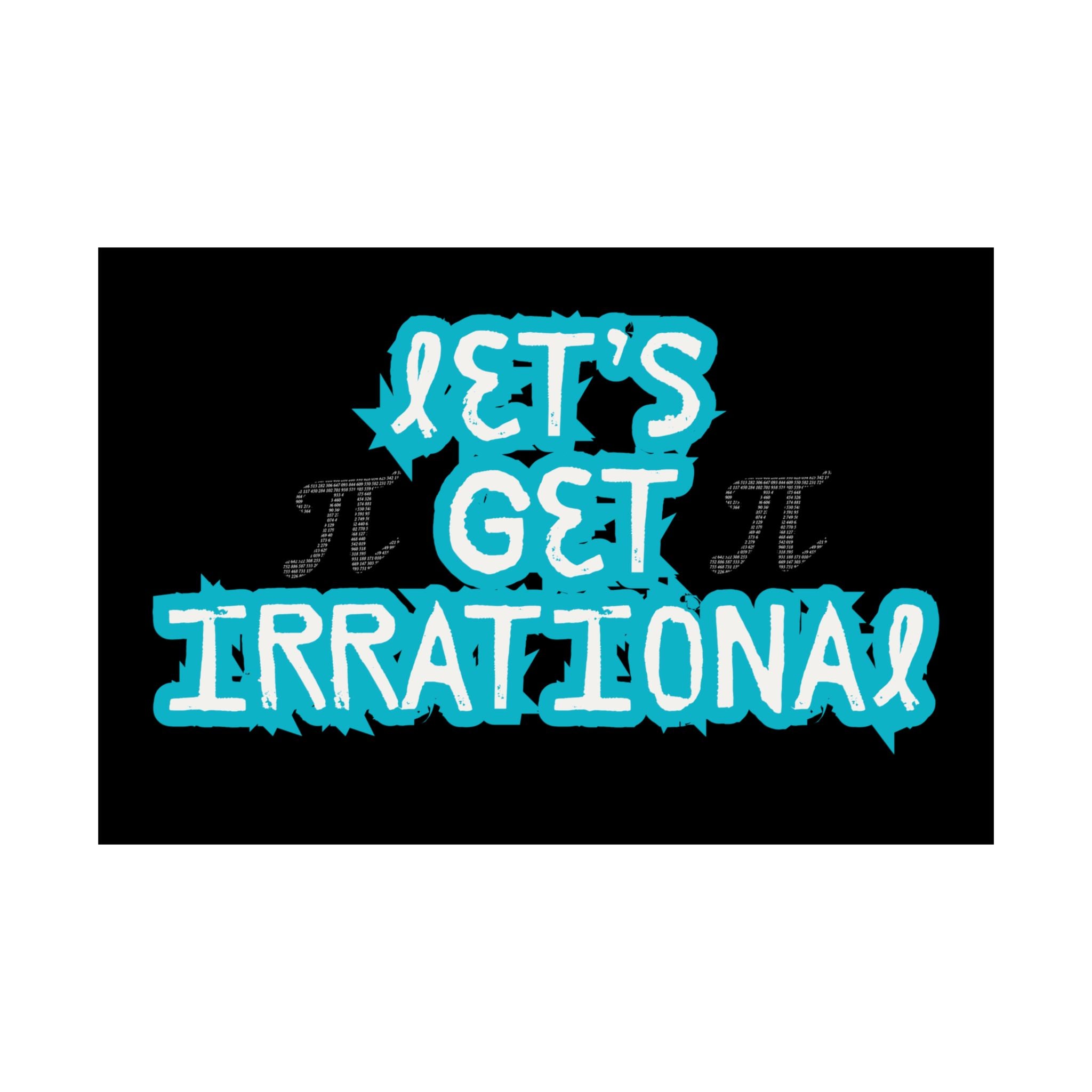 Pi Day Let's Get Irrational Satin Poster - Fun Wall Art, Ideal for Math Lovers, Gift for Teachers, Educational Room Decoration