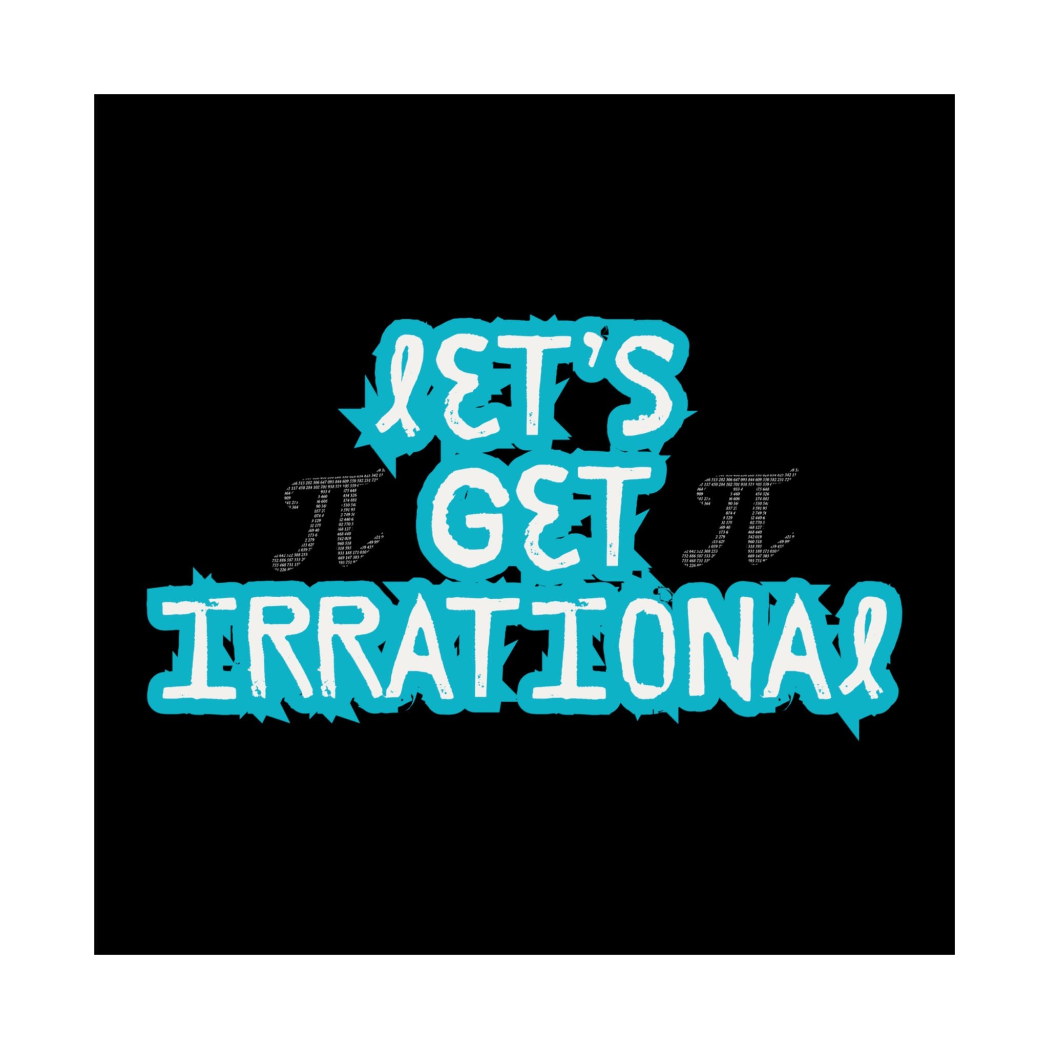 Pi Day Let's Get Irrational Satin Poster - Fun Wall Art, Ideal for Math Lovers, Gift for Teachers, Educational Room Decoration