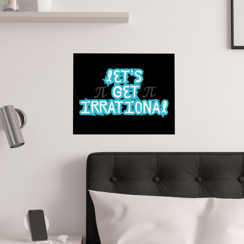 Pi Day Let's Get Irrational Satin Poster - Fun Wall Art, Ideal for Math Lovers, Gift for Teachers, Educational Room Decoration
