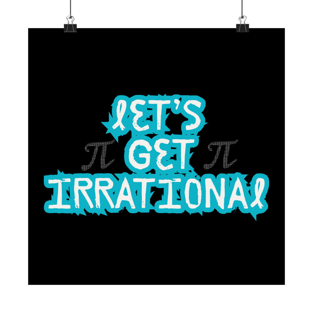 Pi Day Let's Get Irrational Satin Poster - Fun Wall Art, Ideal for Math Lovers, Gift for Teachers, Educational Room Decoration