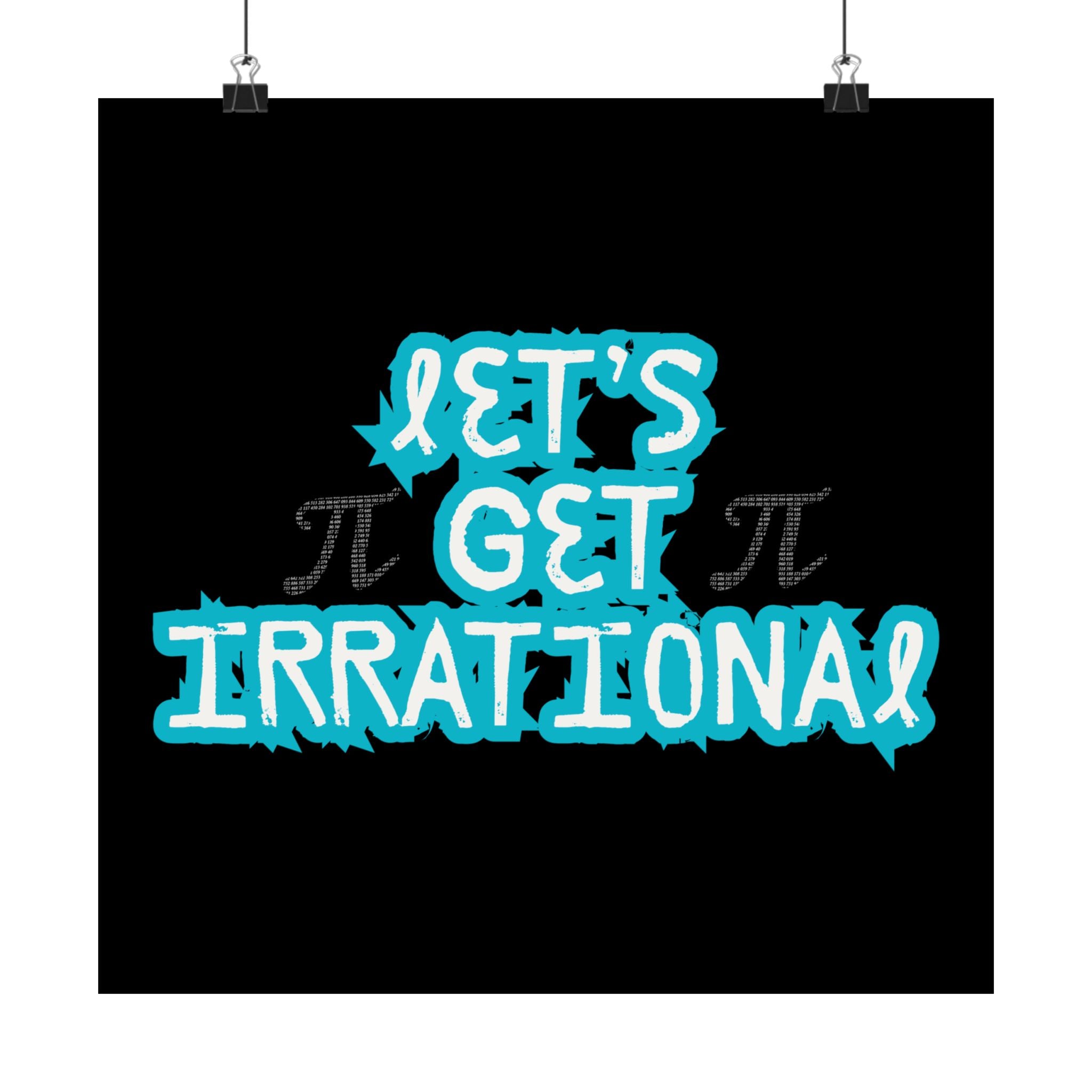 Pi Day Let's Get Irrational Satin Poster - Fun Wall Art, Ideal for Math Lovers, Gift for Teachers, Educational Room Decoration