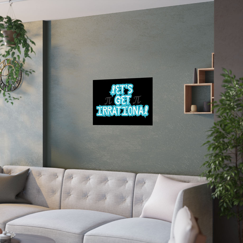 Pi Day Let's Get Irrational Satin Poster - Fun Wall Art, Ideal for Math Lovers, Gift for Teachers, Educational Room Decoration