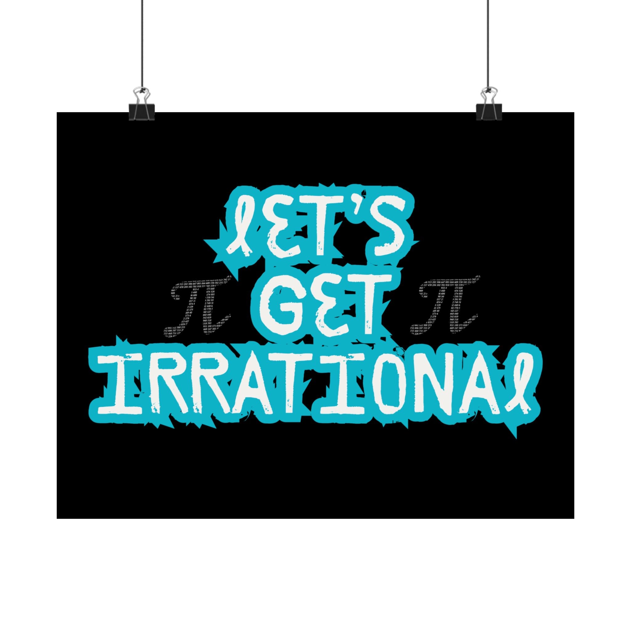 Pi Day Let's Get Irrational Satin Poster - Fun Wall Art, Ideal for Math Lovers, Gift for Teachers, Educational Room Decoration