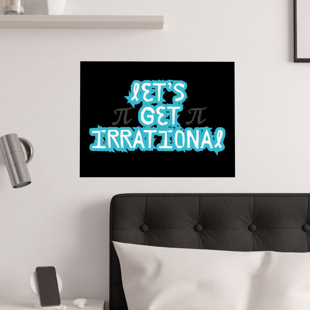 Pi Day Let's Get Irrational Satin Poster - Fun Wall Art, Ideal for Math Lovers, Gift for Teachers, Educational Room Decoration
