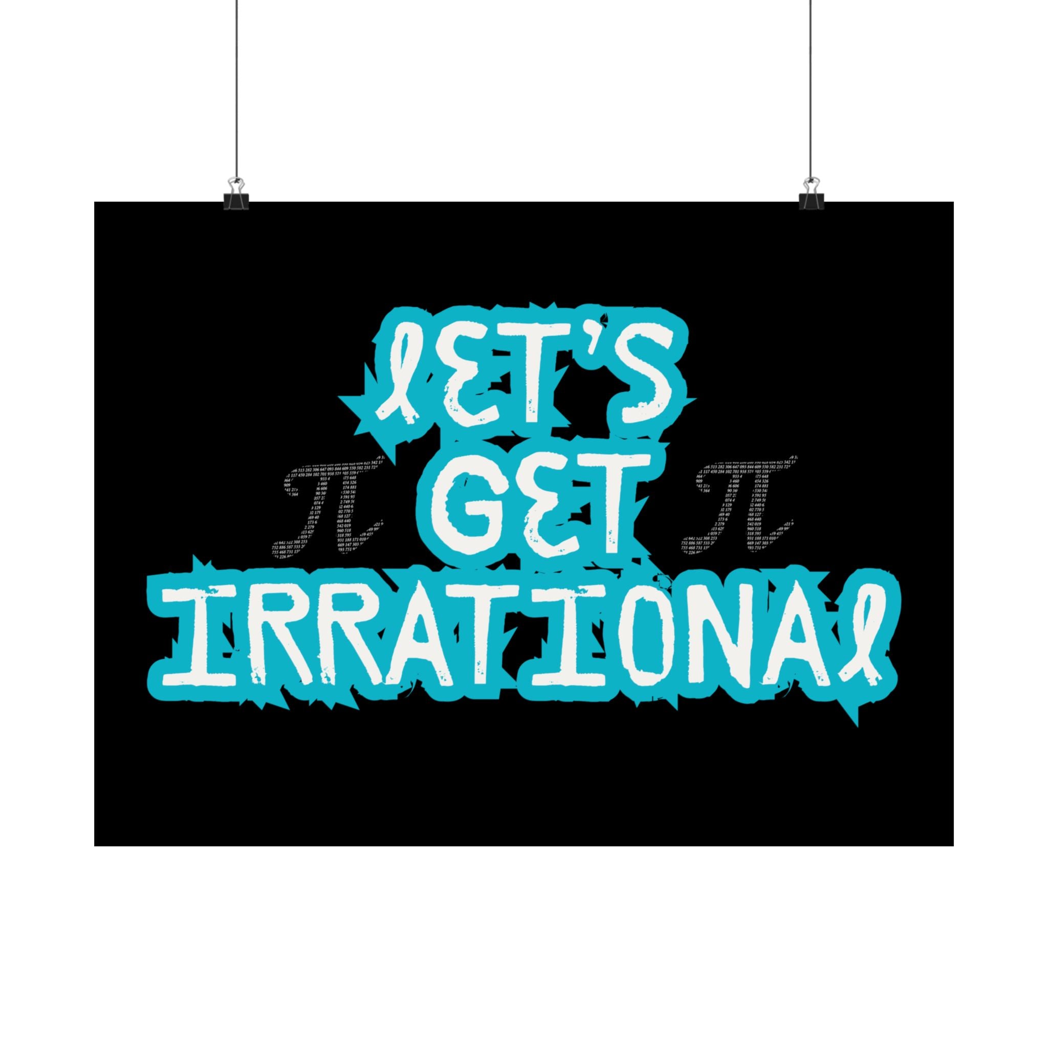 Pi Day Let's Get Irrational Satin Poster - Fun Wall Art, Ideal for Math Lovers, Gift for Teachers, Educational Room Decoration